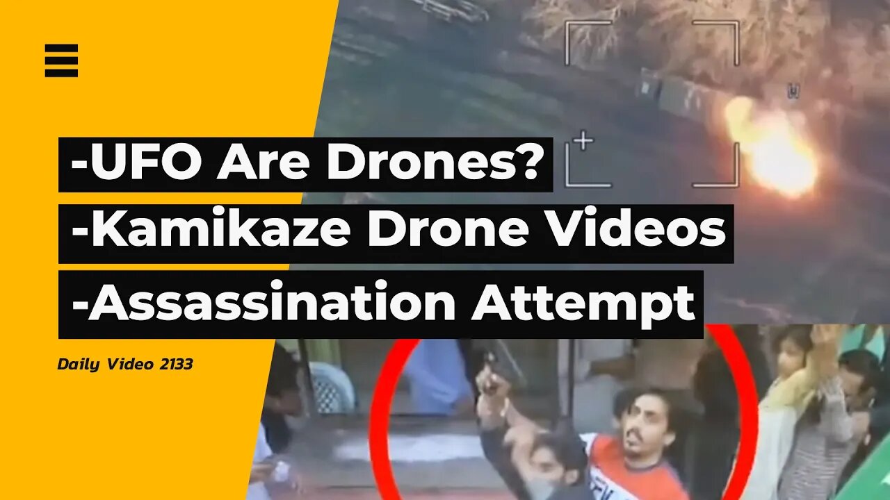 UFO Spy Drones, Kamikaze Drone Attack Videos, Imran Khan Assassination Attempt