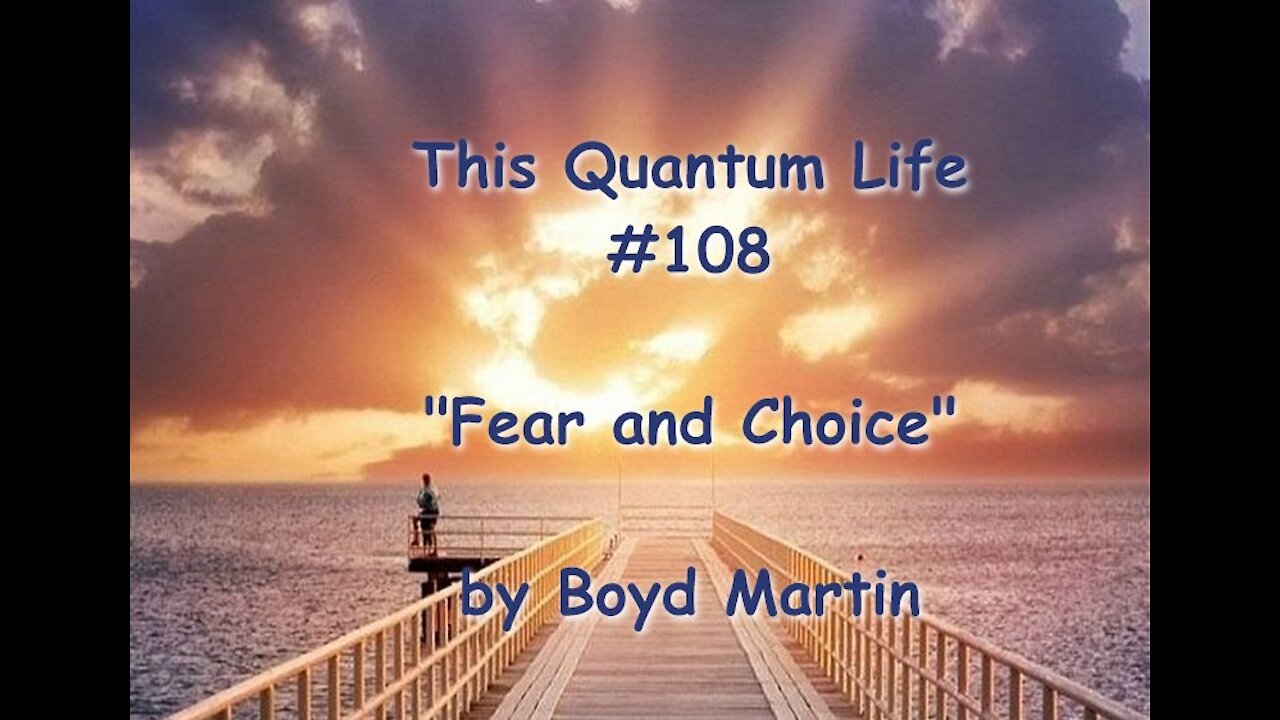 This Quantum Life #108 - Fear and Choice
