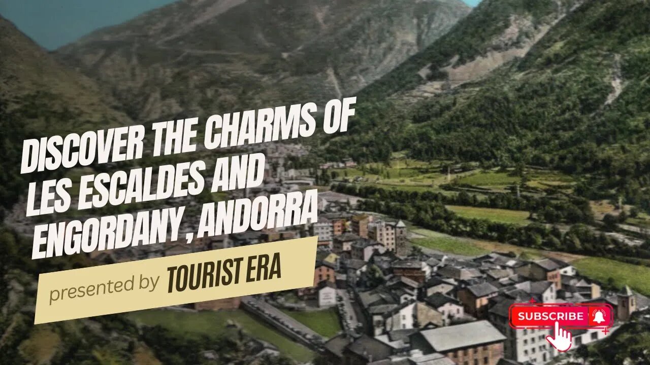 Discover the Charms of Les Escaldes and Engordany, Andorra