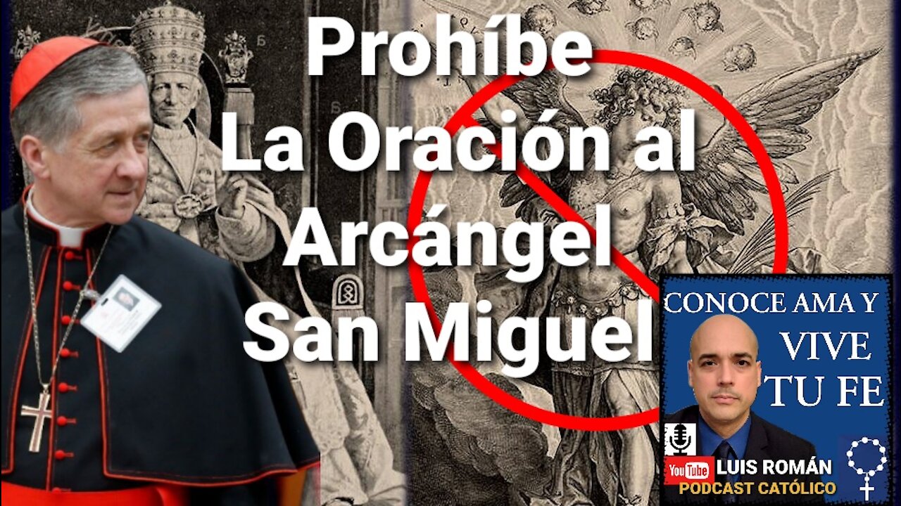 PROHIBIDA La Oración al ARCÁNGEL SAN MIGUEL después de Santa Misa /ATAQUE al Catolicismo /Luis Roman