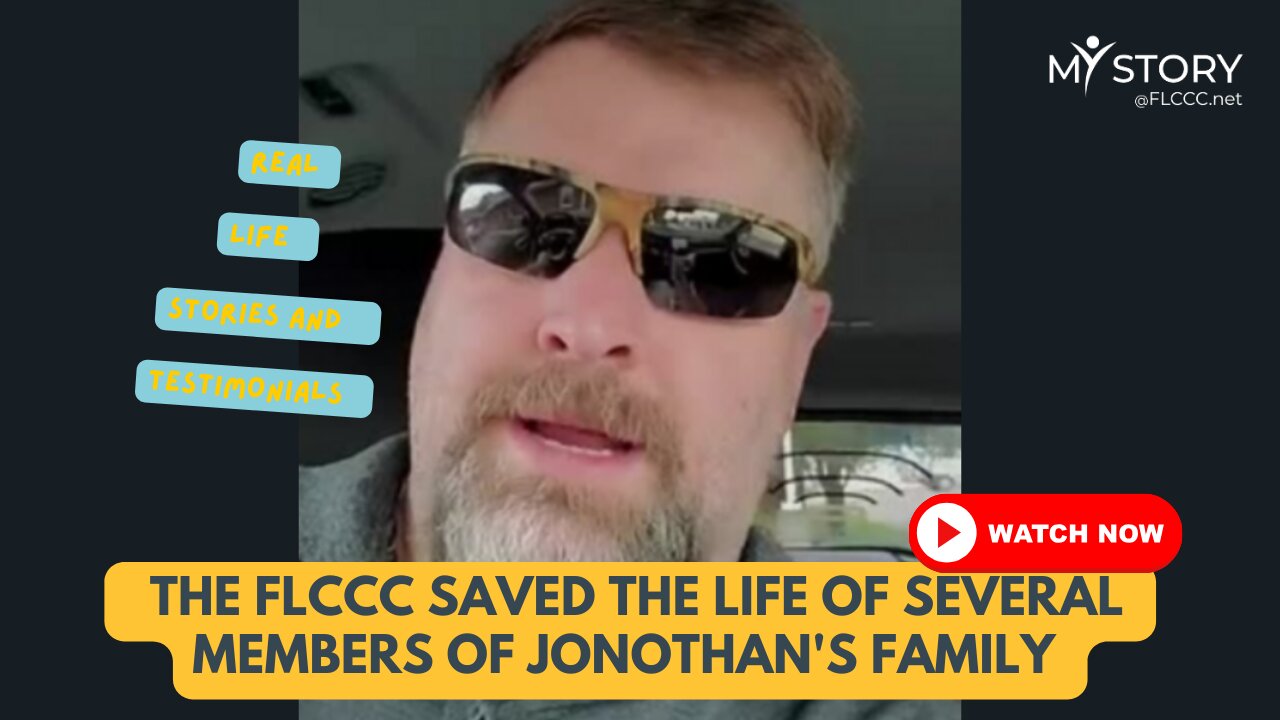 MyStory: Jonathan Bowling explains how the FLCCC protocols saved his family.