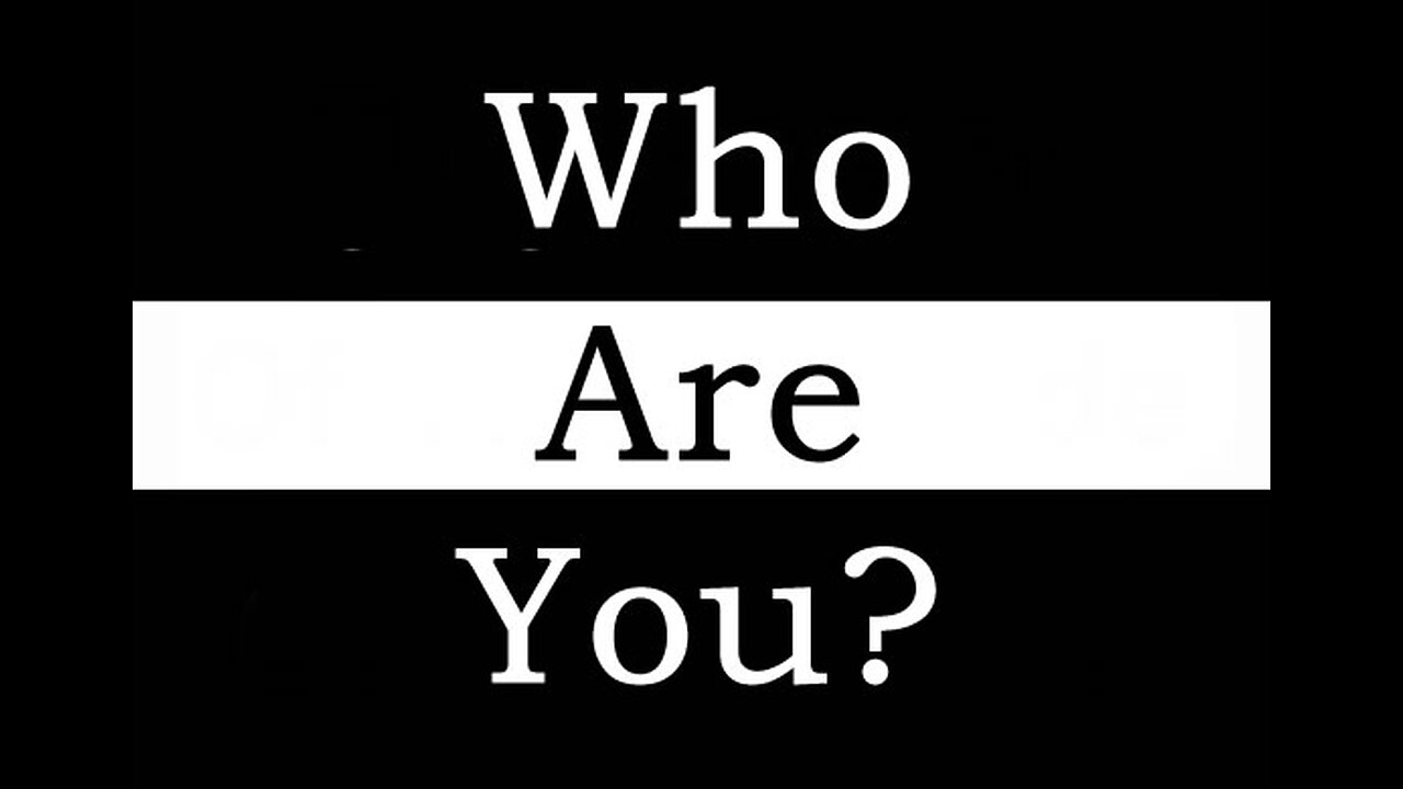 2 Who Are You? - Who Is Mankind?