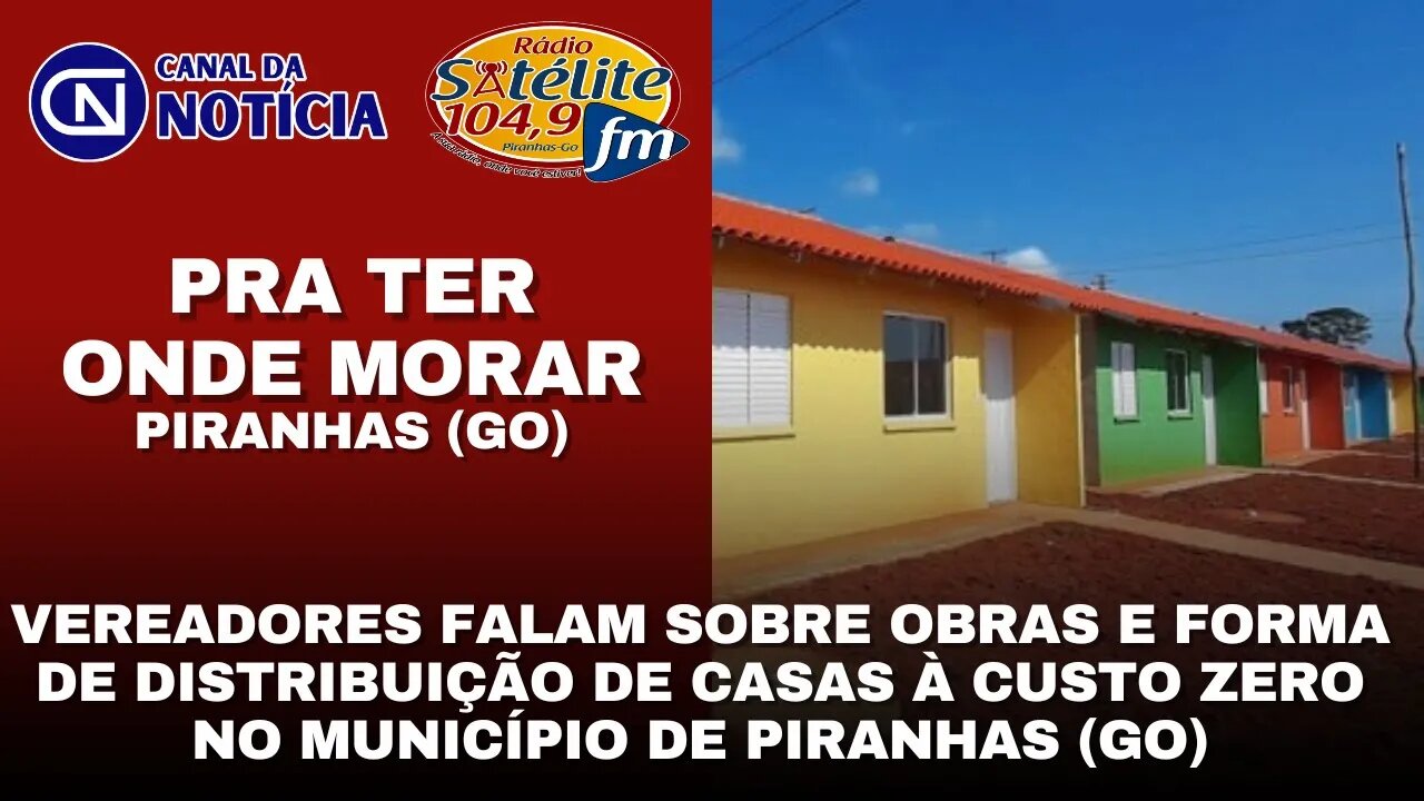 VEREADORES FALAM SOBRE OBRAS E FORMA DE DISTRIBUIÇÃO DE CASAS À CUSTO ZERO NO MUNICÍPIO DE PIRANHAS