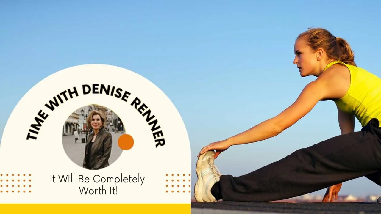 It Will Be Completely Worth It! — Denise Renner