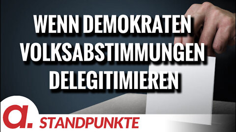 Wenn Demokraten Volksabstimmungen delegitimieren | Von Peter Haisenko