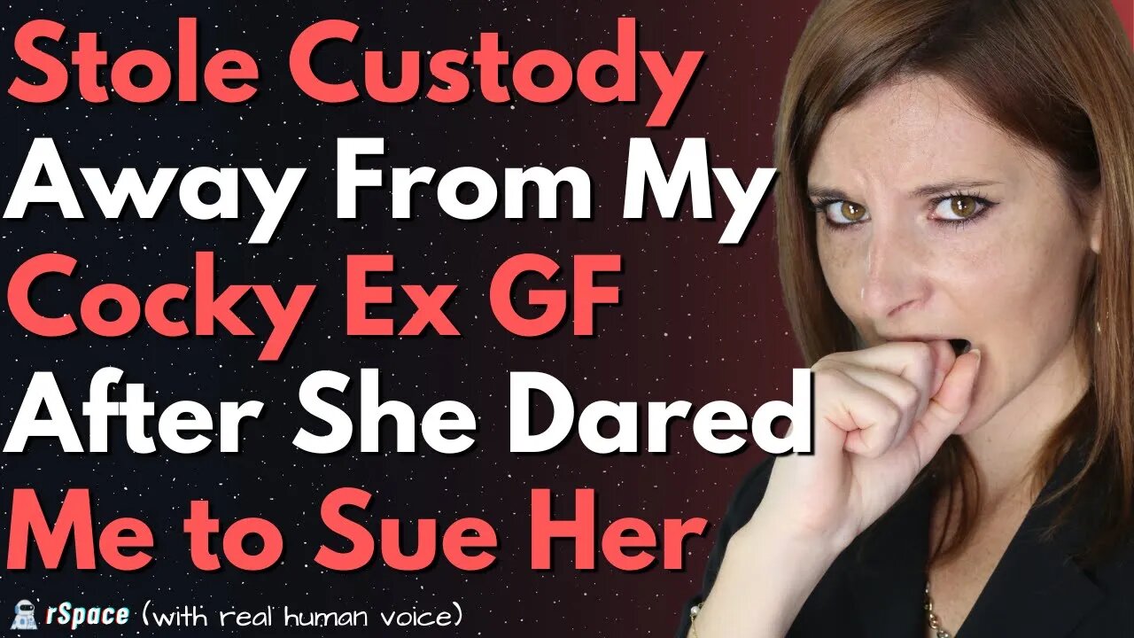 Stole Custody From My Cocky Ex GF After She Dared Me To Sue Her...