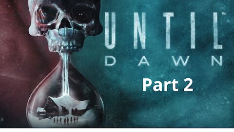 Until Dawn Part 2