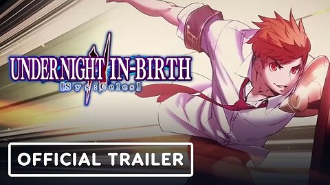 Under Night In-Birth 2 [Sys:Celes] - Official Trailer