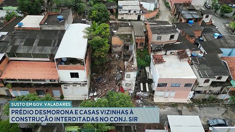 Susto em Gov. Valadares: Prédio Desmorona e Casas Vizinhas à Construção Interditadas no Conj. Sir.