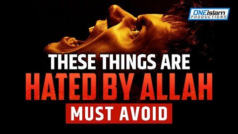 THESE THINGS ARE HATED BY ALLAH | MUST AVOID