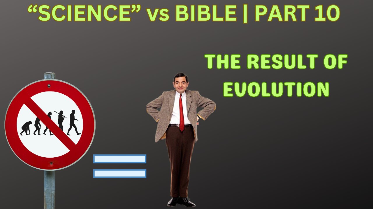 "Science" vs. The Bible | Part 10 | The Result of Evolution