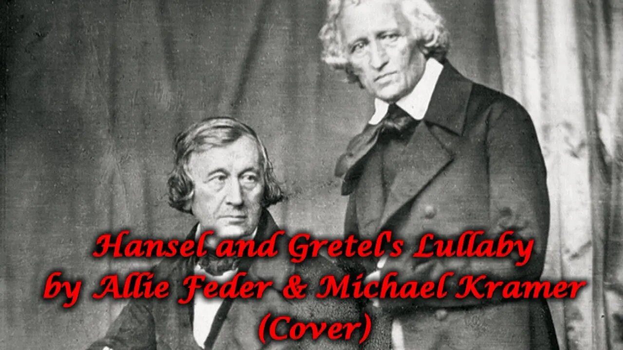 Hansel & Gretel's Lullaby by Allie Feder & Michael Kramer (Cover)