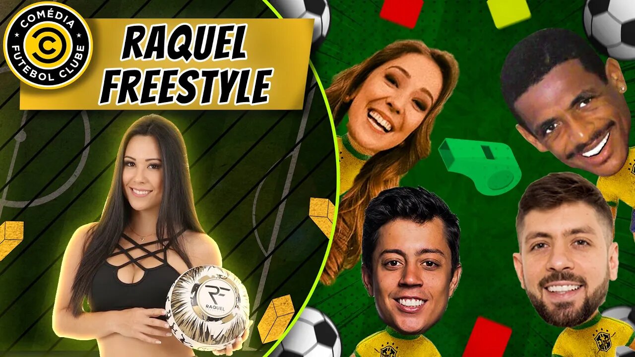 RAQUEL FREESTYLE - COMÉDIA FUTEBOL CLUBE