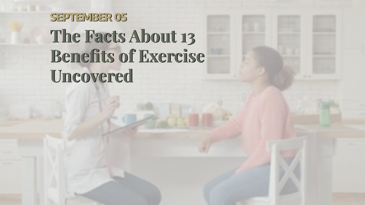 The Facts About 13 Benefits of Exercise Uncovered