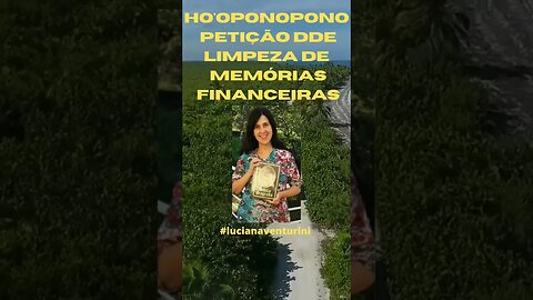 Ho'oponopono Petição de Limpeza de Memórias Financeiras #shorts #lucianaventurini #vivermelhor