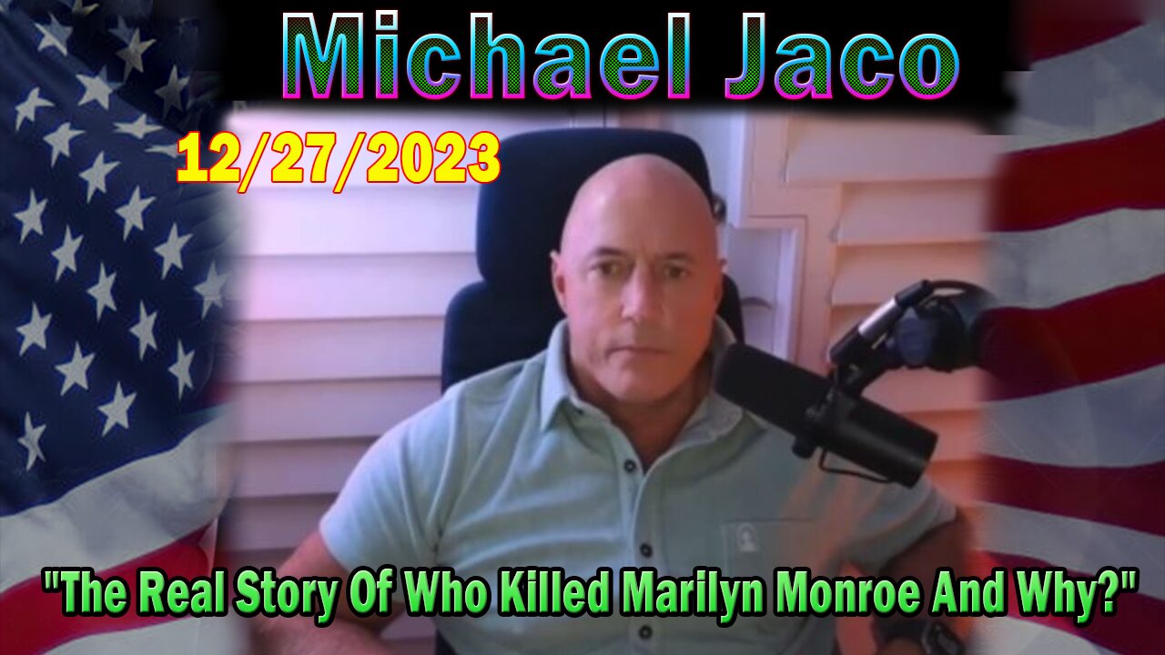 Michael Jaco Update Today 12/27/23: "The Real Story Of Who Killed Marilyn Monroe And Why?"