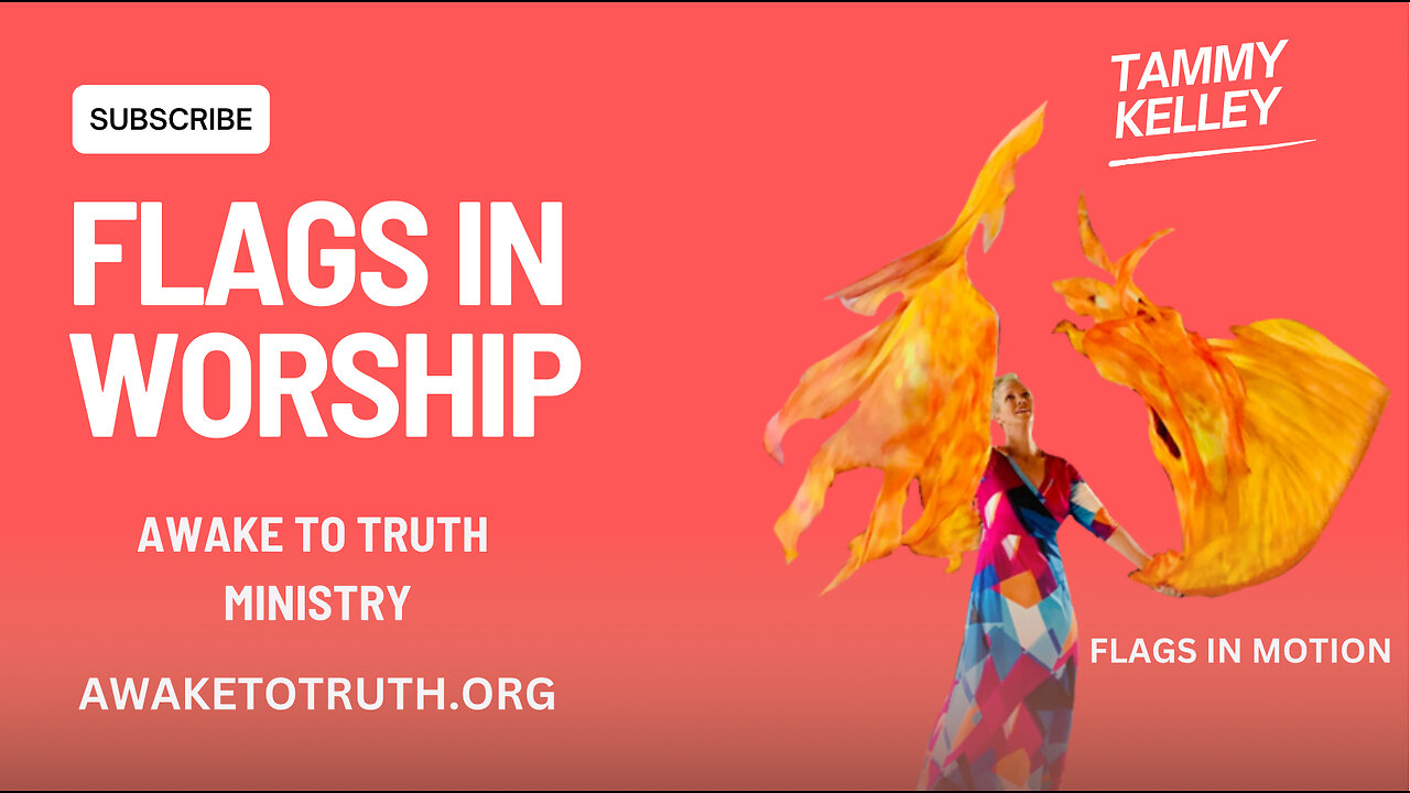 FLAGS IN WORSHIP - Tammy Kelley with Awake To Truth Ministry