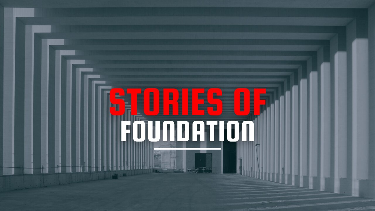 Stories of Foundation