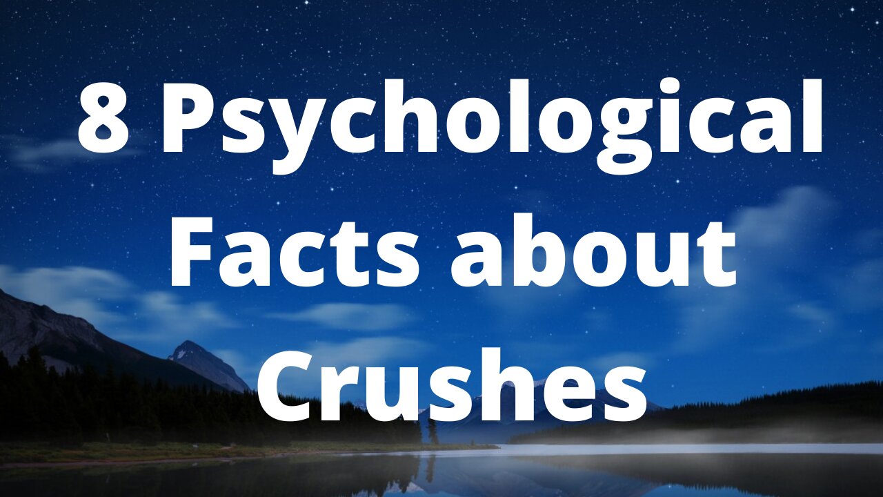 8 Psychological Facts about Crushes