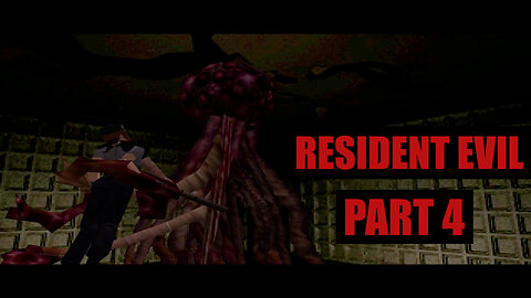 Resident Evil 1: Part 4 Weird Plant Type Thing