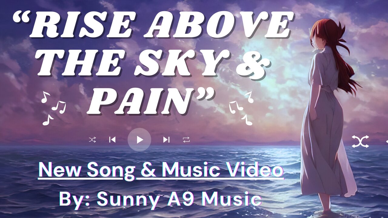 Rise Above The Sky & Pain (SONG & Music Video)