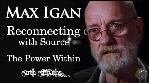 MAX IGAN 05/02/22 - RECONNECTING WITH SOURCE AND THE POWER WITHIN