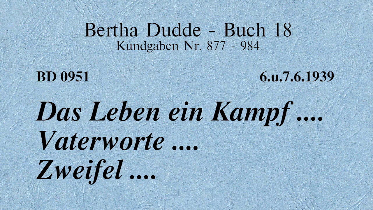 BD 0951 - DAS LEBEN EIN KAMPF .... VATERWORTE .... ZWEIFEL ....
