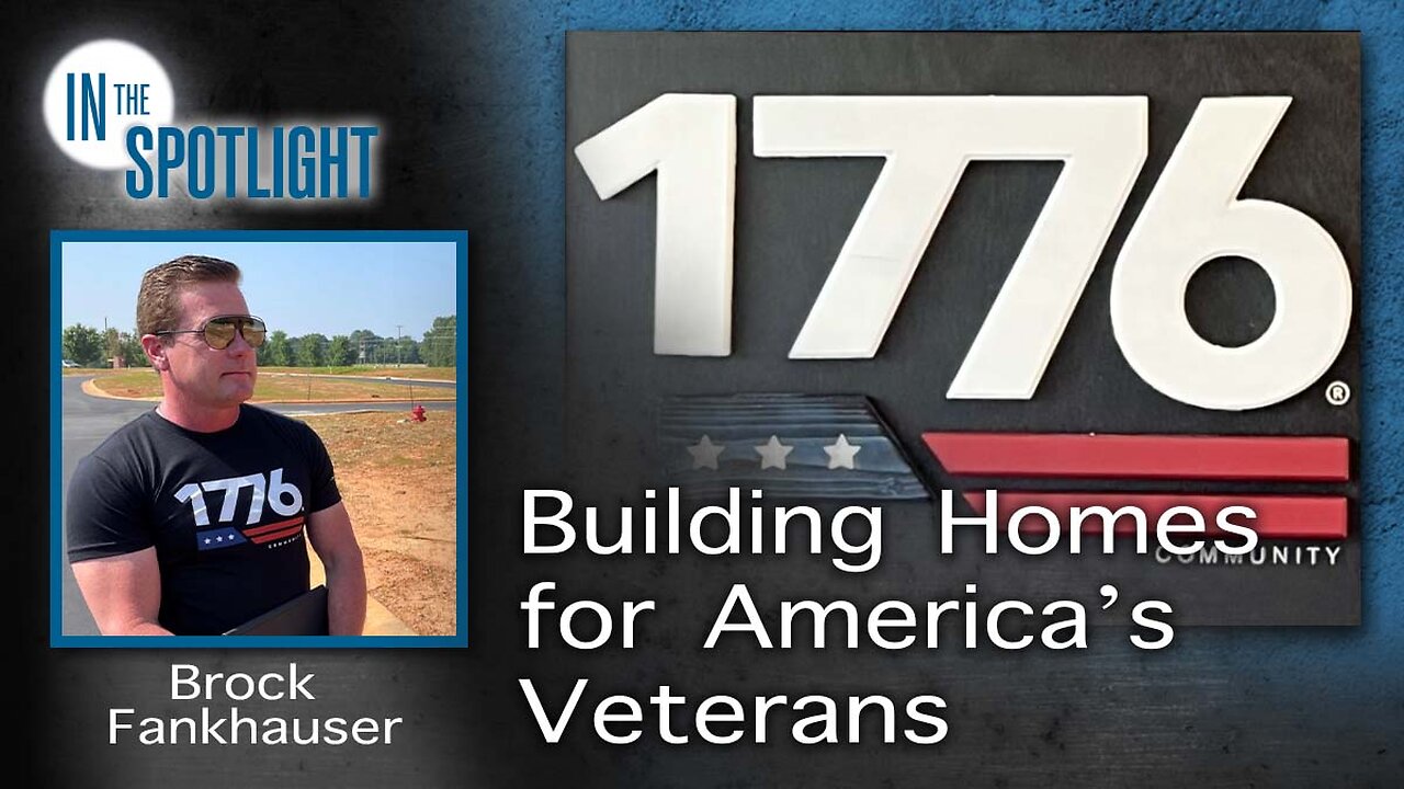 In The Spotlight | Brock Fankhauser: Building Homes for America’s Veterans