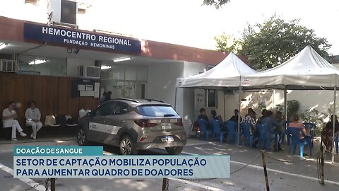 Doação de Sangue: Setor de Captação Mobiliza População para Aumentar Quadro de Doadores.