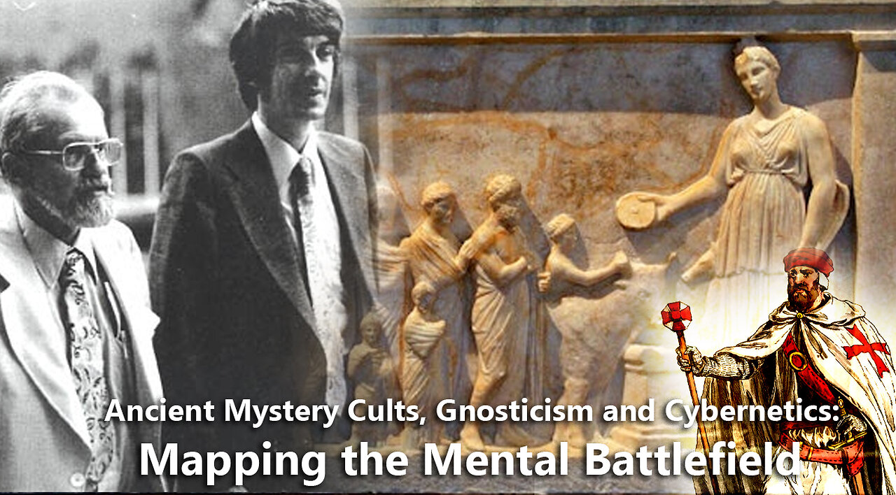 Ancient Mystery Cults, Gnosticism and Cybernetics: Mapping the Mental Battlefield