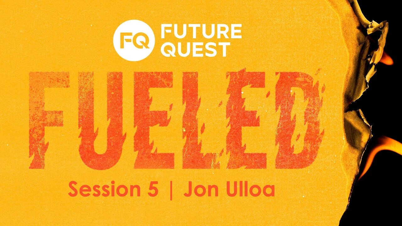Future Quest: Fueled | Session 5 | Jon Ulloa