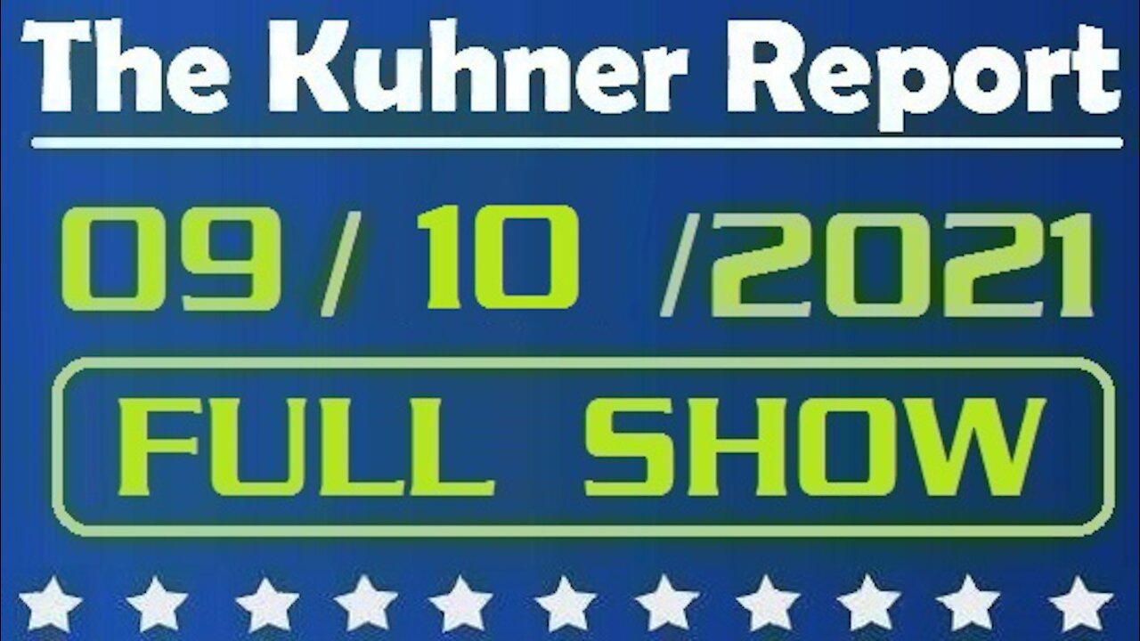 The Kuhner Report 09/10/2021 [FULL SHOW] Biden's Unconstitutional Federal Vaccine Mandate