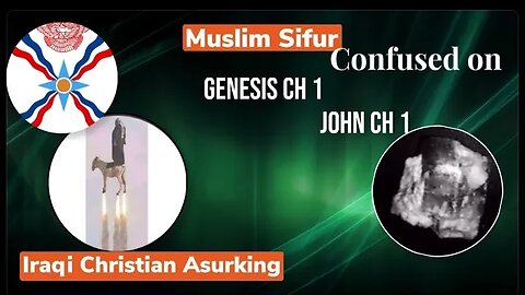 Sifur is confused on genesis ch1 verse 1 and john ch 1 - Asurking and Sifur