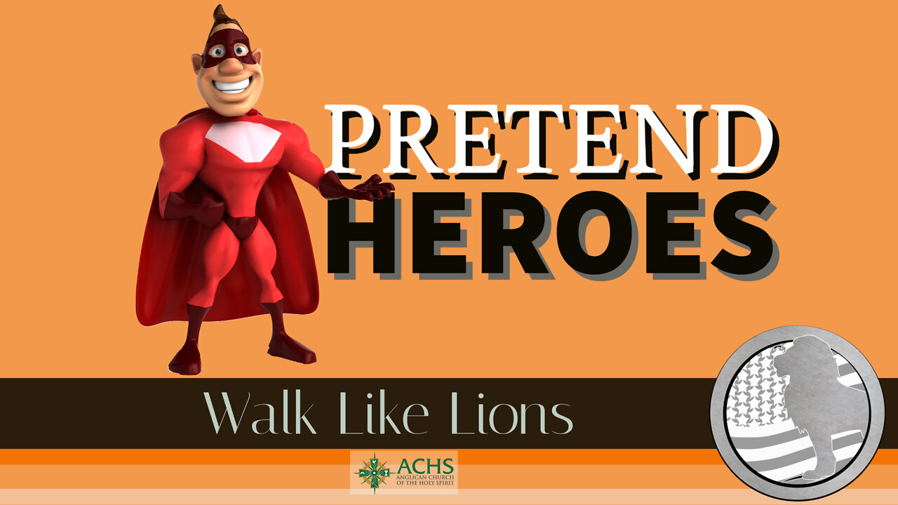 "Pretend Heroes" Walk Like Lions Christian Daily Devotion with Chappy Sep 21, 2022