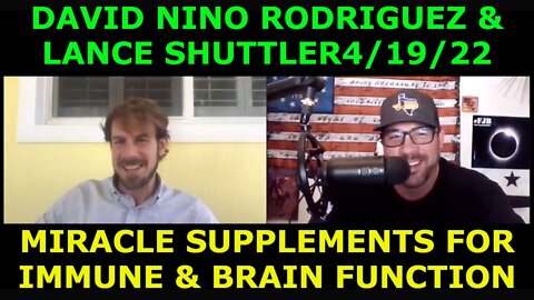 DAVID NINO RODRIGUEZ 4/19/22 - MIRACLE SUPPLEMENTS FOR IMMUNE & BRAIN FUNCTION