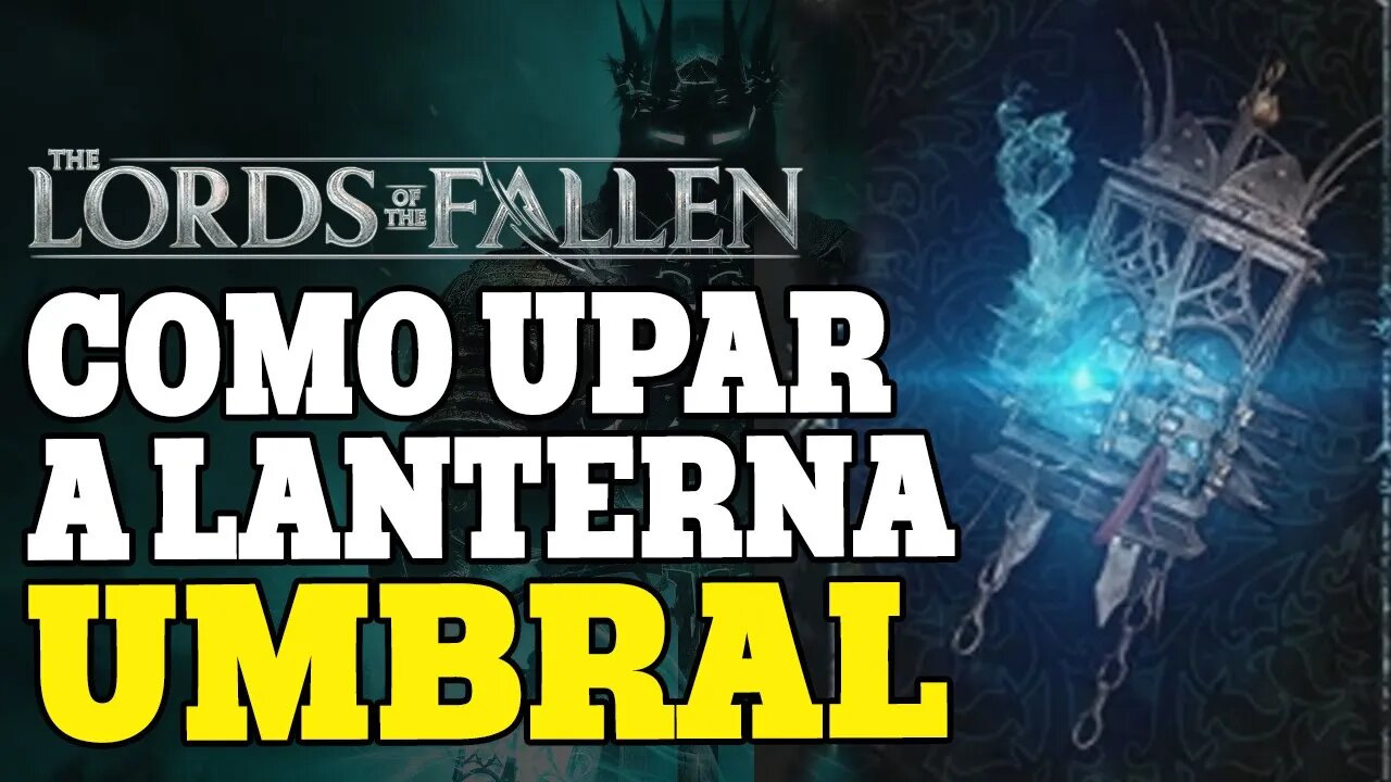 LORDS OF THE FALLEN - COMO UPAR A LANTERNA UMBRAL | Localização Formão Antidiluviano