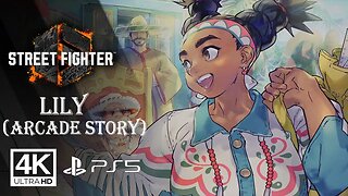 STREET FIGHTER 6 - LILY [ARCADE STORY] PS5 ✔️4K 🎵ᵁᴴᴰ 60ᶠᵖˢ