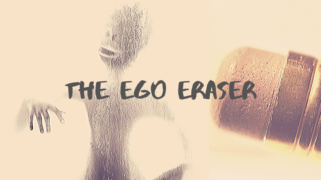 The Ego Eraser: Intro