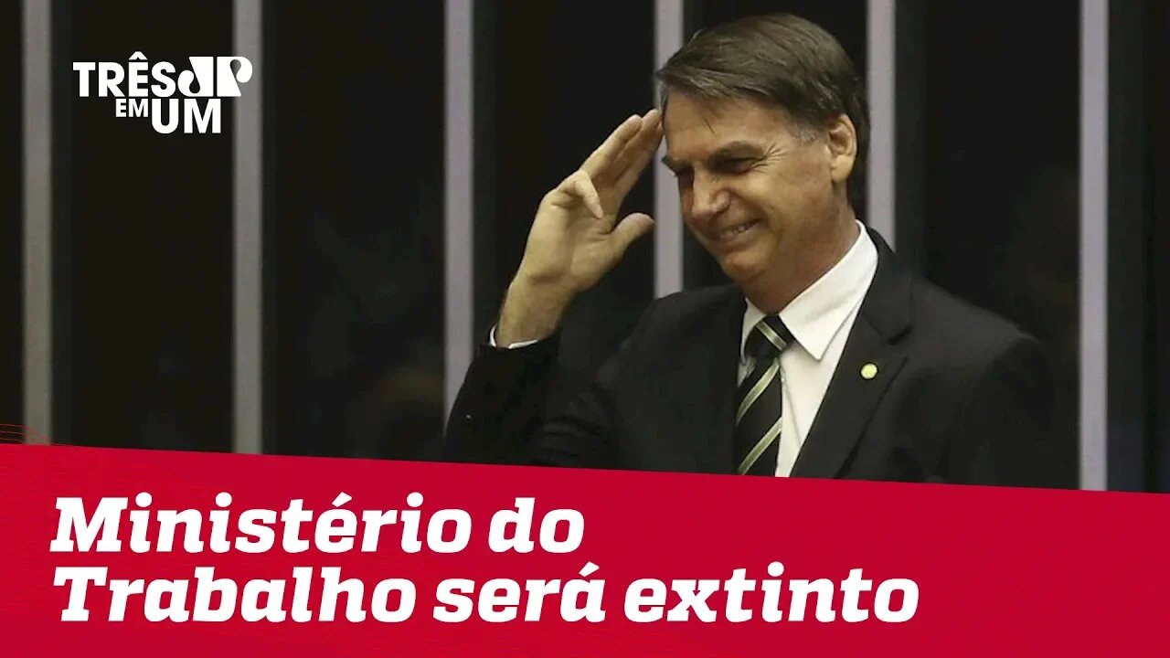 Bolsonaro confirma que Ministério do Trabalho será extinto