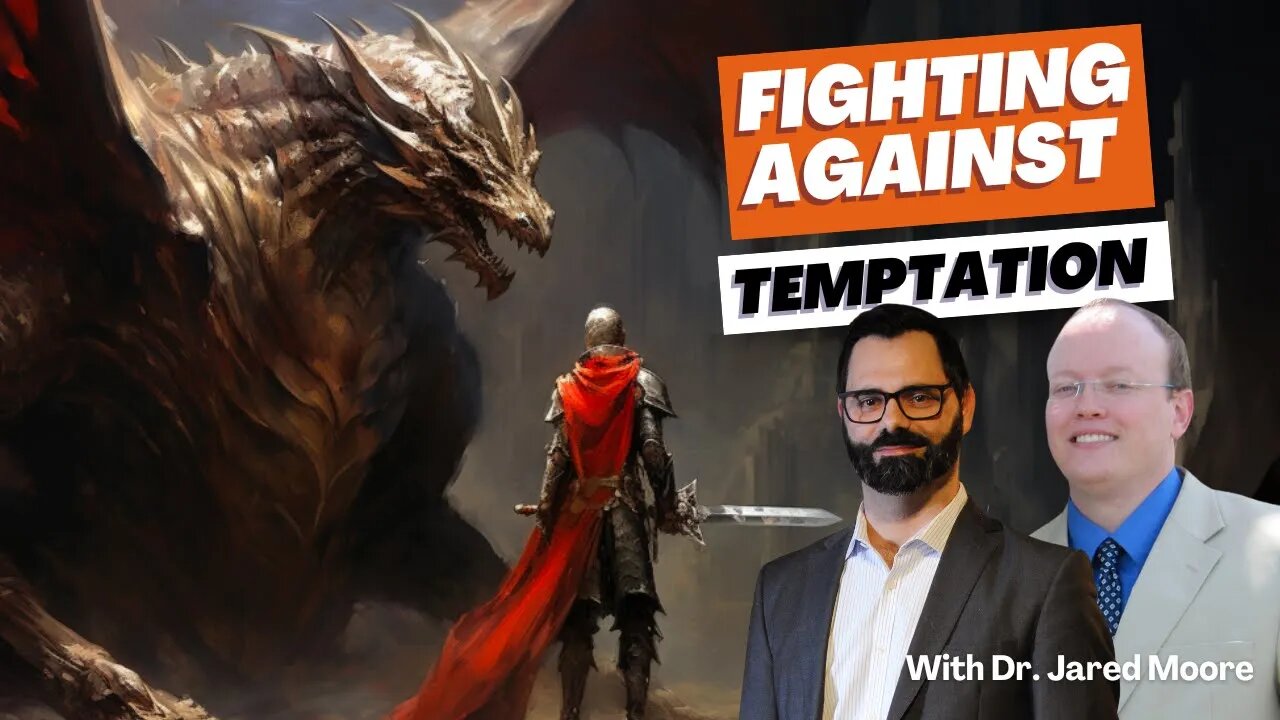 Fighting Against Temptation with Dr. Jared Moore