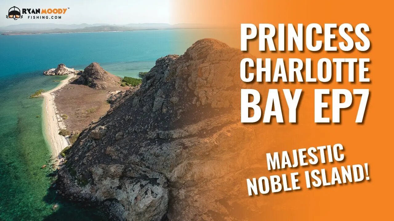 Ep. 7 Spectacular Noble Island - Princess Charlotte Bay Trip