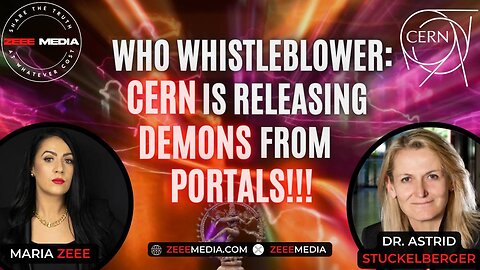 WHO Whistle-blower : CERN Releasing Demons From Portals & Time Manipulation