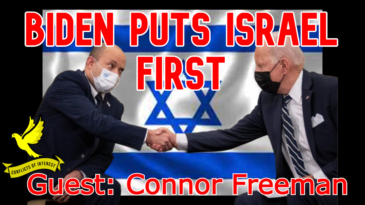 Conflicts of Interest #157: Biden Puts Israel First