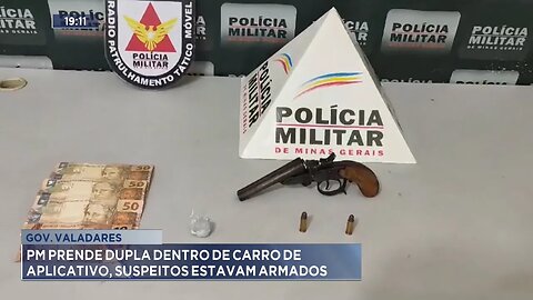 Gov. Valadares: PM Prende Dupla dentro de Carro de Aplicativo, Suspeitos estavam Armados.