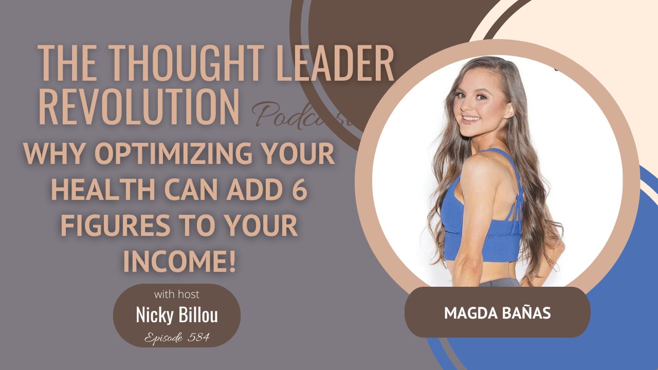 TTLR EP584: Magda Bañas - Why Optimizing Your Health Can Add 6 Figures To Your Income!