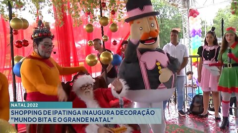 Natal 2022: Shopping de Ipatinga inaugura decoração Mundo Bita e o Grande Natal.