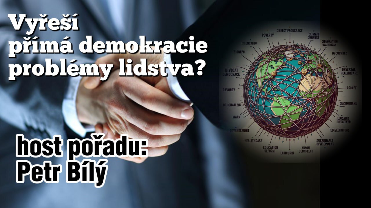 Vyřeší přímá demokracie problémy lidstva? Host pořadu: Petr Bílý (Hnutí Referendum - Hlas Lidu)