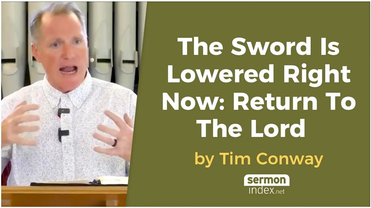 The Sword Is Lowered Right Now: Return To The Lord by Tim Conway