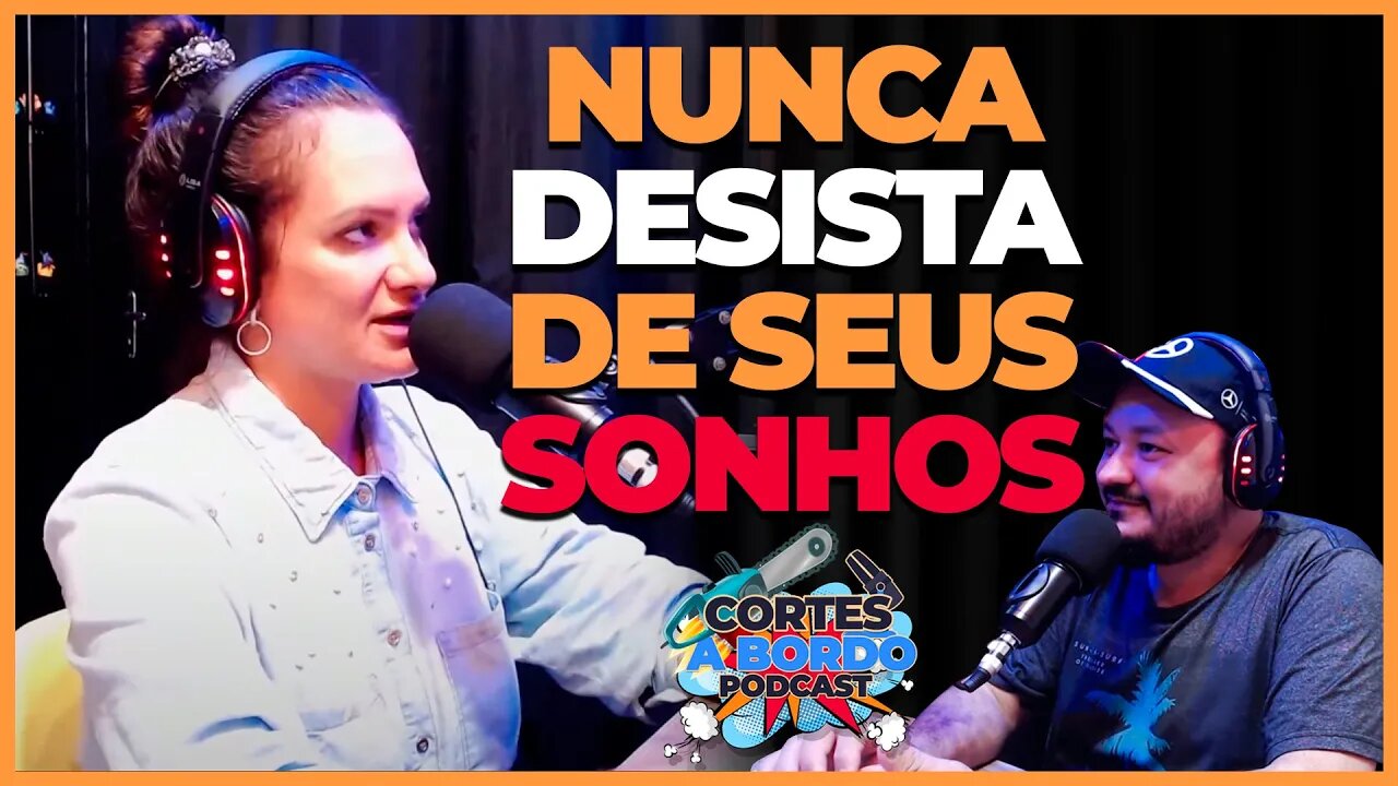 Lute pelos seus sonhos [Cortes A bordo podcast]