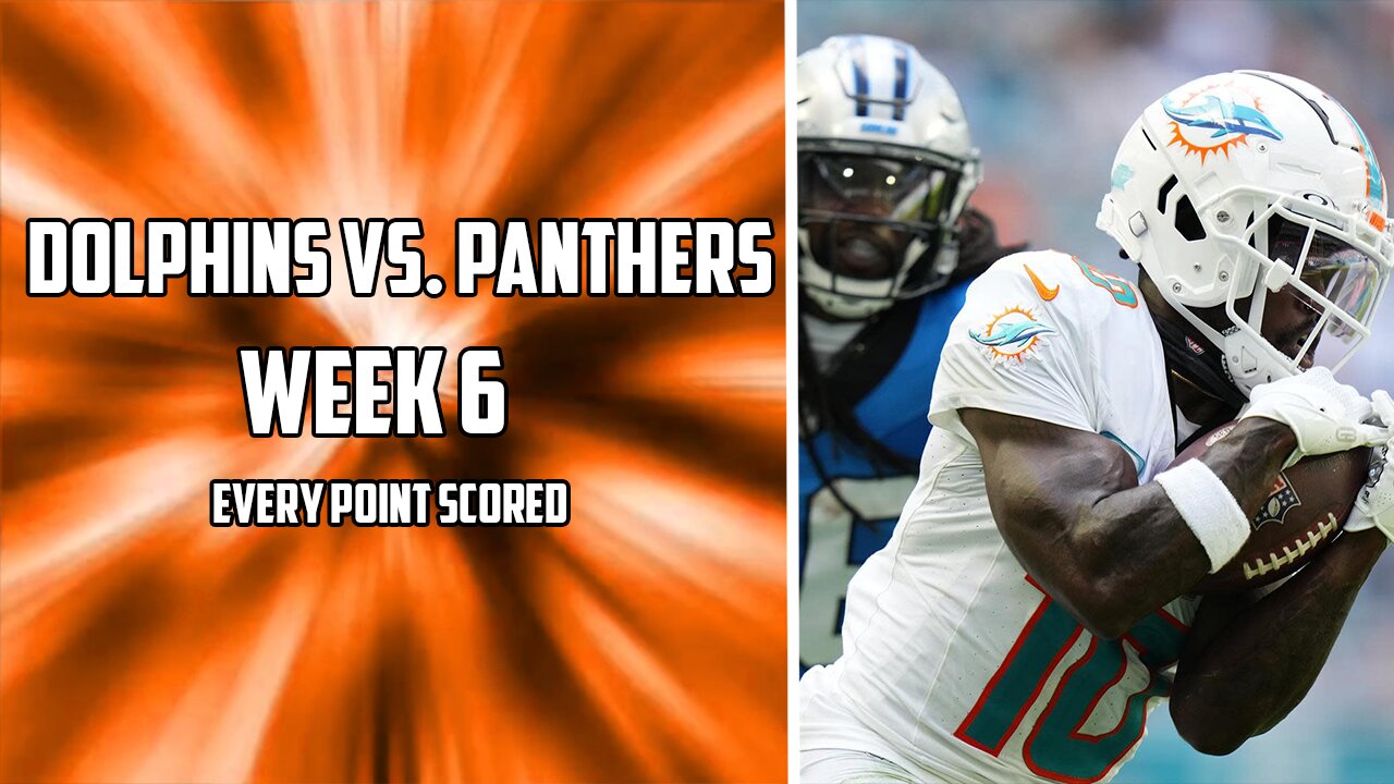 Every Point Scored in the Dolphins Vs. Panthers Week 6 Matchup